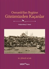 Osmanlıdan Bugüne Gözümüzden Kaçanlar