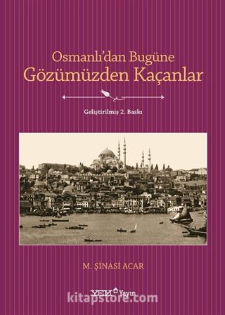 Osmanlıdan Bugüne Gözümüzden Kaçanlar