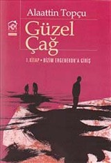 Güzel Çağ 1. Kitap: Bizim Ergenekon'a Giriş