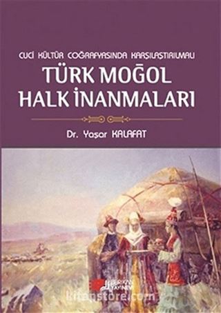 Cuci Kültür Coğrafyasında Karşılaştırılmalı Türk Moğol Halk İnanmaları