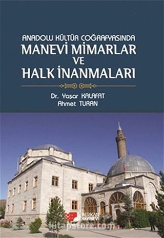 Anadolu Kültür Coğrafyasında Manevi Mimarlar ve Halk İnanmaları