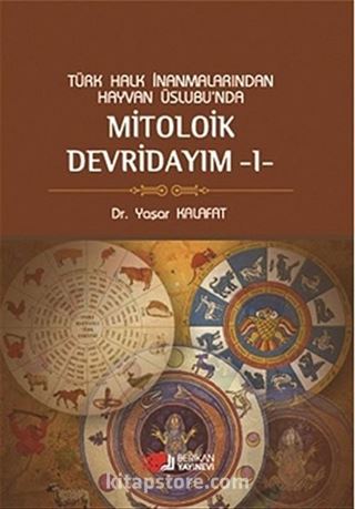 Türk Halk İnanmalarından Hayvan Üslubu'nda Mitolojik Devridayım -1