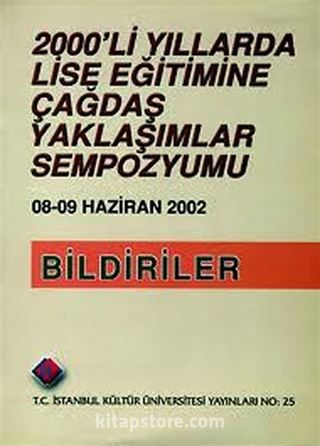 2000'li Yıllarda Lise Eğitimine Çağdaş Yaklaşımlar Sempozyumu