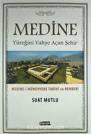 Medine - Yüreğini Vahye Açan Şehir