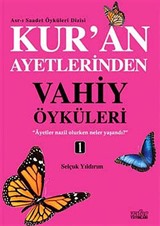 Kur'an Ayetlerinden Vahiy Öyküleri -1