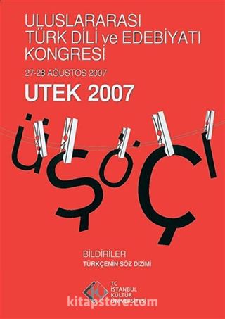 Uluslararası Türk Dili ve Edebiyatı Kongresi - UTEK 2007 Cilt:1