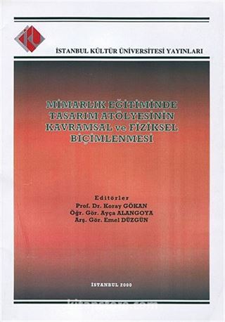 Mimarlık Eğitiminde Tasarım Atolyesinin Kavramsal ve Fiziksel Biçimlenmesi