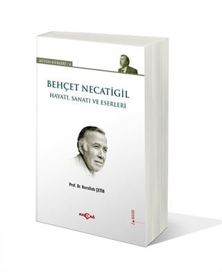 Behçet Necatigil - Hayatı, Sanatı ve Eserleri