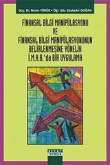 Finansal Bilgi Manipülasyonu ve Finansal Bilgi Manipülasyonunun Belirlenmesine Yönelik İ.M.K.B'da Bir Uygulama