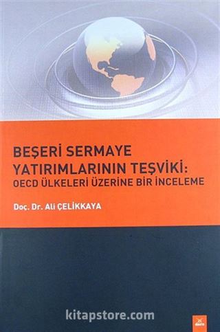 Beşeri Sermaye Yatırımlarının Teşviki: OECD Ülkeleri Üzerine Bir İnceleme