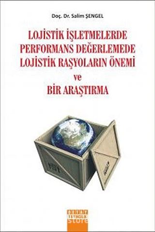 Lojistik İşletmelerde Performans Değerlemede Lojistik Raşyoların Önemi ve Bir Araştırma