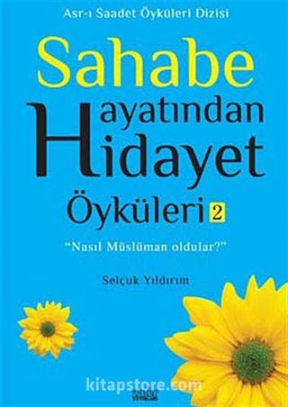 Sahabe Hayatından Hidayet Öyküleri -2 / Selçuk Yıldırım