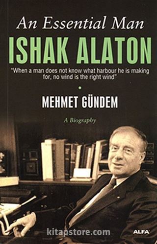 An Essential Man Ishak Alaton