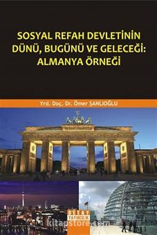 Sosyal Refah Devletinin Dünü, Bugünü ve Geleceği: Almanya Örneği