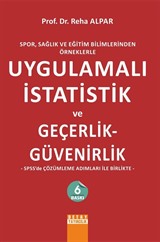 Spor, Sağlık ve Eğitim Bilimlerinden Örneklerle Uygulamalı İstatistik ve Geçerlik - Güvenirlik