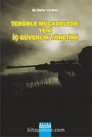 Terörle Mücadelede: Yeni İç Güvenlik Yönetimi