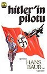 Hitler'in Pilotu/General Hans Baur'un Hatıraları