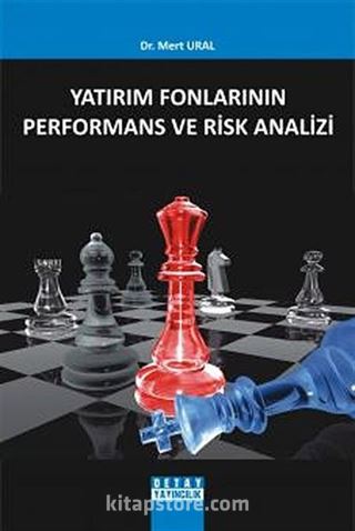 Yatırım Fonlarının Performans ve Risk Analizi