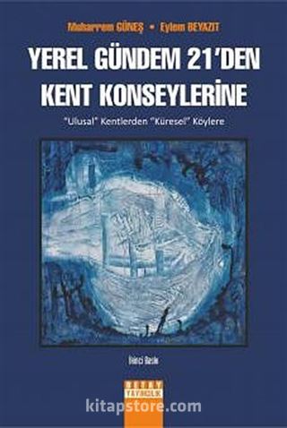 Yerel Gündem 21'den Kent Konseylerine ('Ulusal' Kentlerden 'Küresel' Köylere)