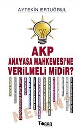 AKP Anayasa Mahkemesine Verilmeli midir?