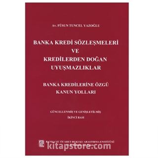 Banka Kredi Sözleşmeleri ve Kredilerden Doğan Uyuşmazlıklar Banka Kredilerine Özgü Kanun Yollar