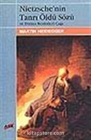 Nietzsche'nin Tanrı Öldü Sözü ve Dünya Resimleri Çağı