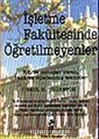 İşletme Fakültesinde Öğretilmeyenler