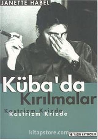 Küba'da Kırılmalar - Kastrizm Krizde