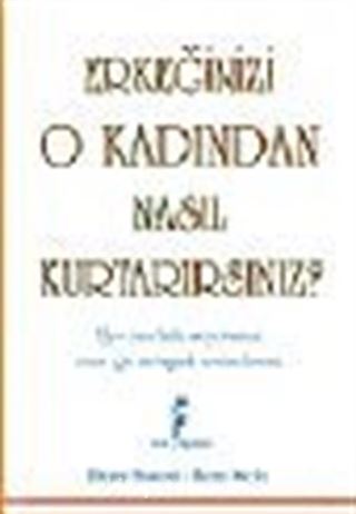 Erkeğinizi O Kadından Nasıl Kurtarırsınız