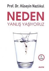 Neden Yanlış Yaşıyoruz