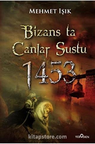 Bizans ta Canlar Sustu 1453