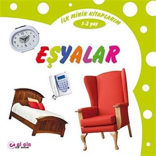 İlk Minik Kitaplarım - Eşyalar