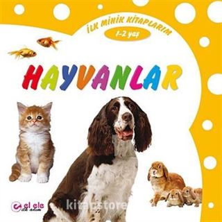 İlk Minik Kitaplarım - Hayvanlar