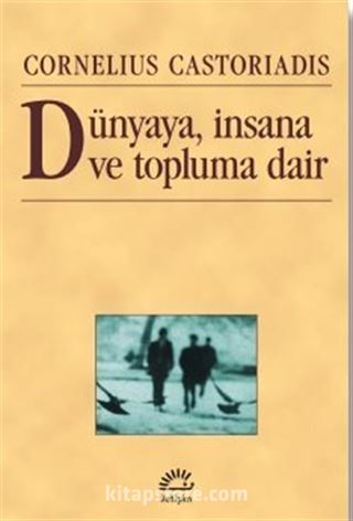 Dünyaya, İnsana ve Topluma Dair