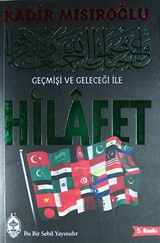 Geçmişi ve Geleceği İle Hilafet (Karton Kapak)