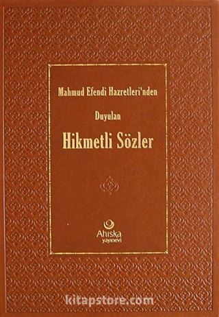 Mahmud Efendi Hazretleri'nden Duyulan Hikmetli Sözler (Deri Ciltli)