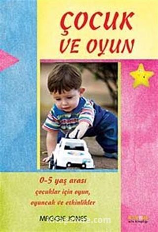 Çocuk ve Oyun / 0-5 Yaş Arası Çocuklar İçin Oyunlar ve Aktiviteler