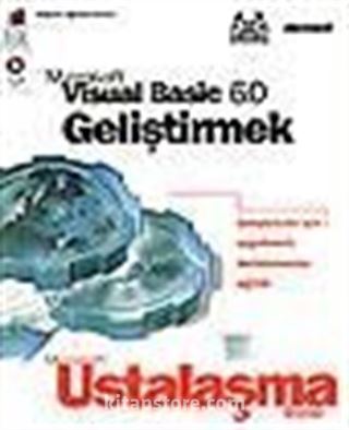 Microsoft Visual Basic 6.0 Geliştirmek/ Geliştiriciler İçin Uygulamalı, Derinlemesine Eğitim