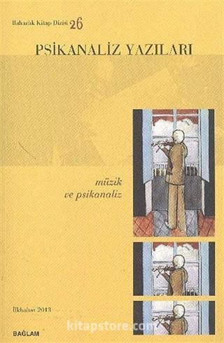 Psikanaliz Yazıları 26 (İlkbahar 2013) - Müzik ve Psikanaliz