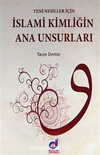 Yeni Nesiller İçin İslami Kimliğin Ana Unsurları