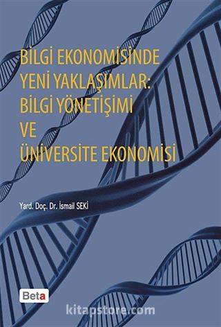 Bilgi Ekonomisinde Yeni Yaklaşımlar: Bilgi Yönetişimi ve Üniversite Ekonomisi