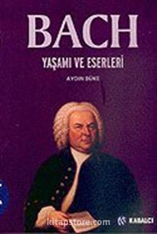 Bach/ Yaşamı ve Eserleri