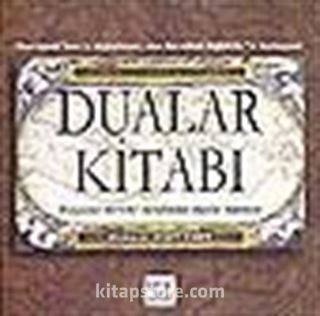 Dualar Kitabı/Dünyanın dört bir tarafından dualar hazinesi