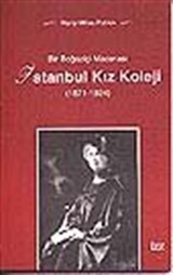 İstanbul Kız Koleji/Bir Boğaziçi Macerası (1871-1924)