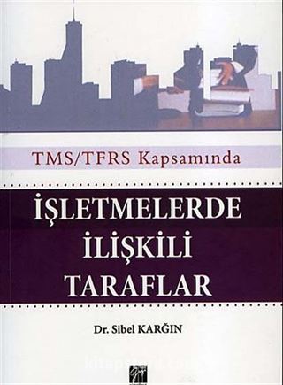 TMS/TFRS Kapsamında İşletmelerde İlişkili Taraflar