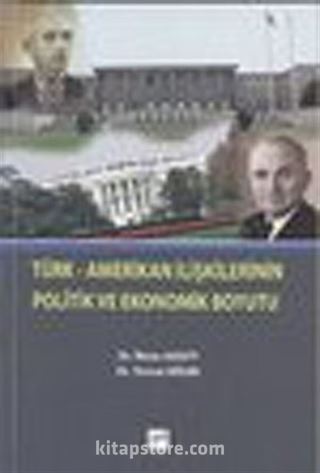Türk-Amerikan İlişkilerinin Politik ve Ekonomik Boyutu