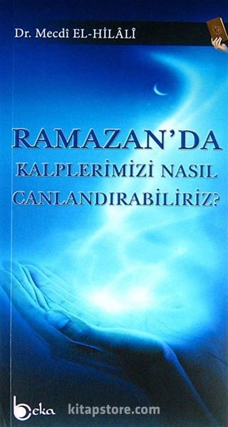 Ramazan'da Kalplerimizi Nasıl Canlandırabiliriz?