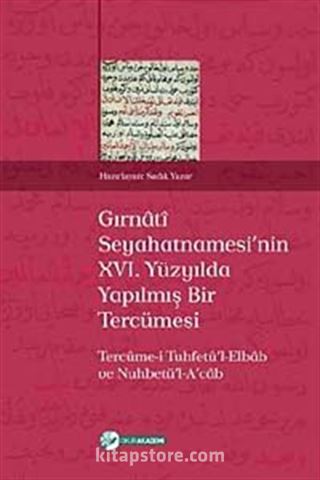 Gırnati Seyahatnamesi'nin XVI. Yüzyılda Yapılmış Bir Tercümesi