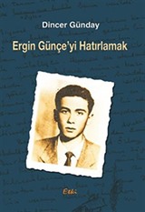 Ergin Günçe'yi Hatırlamak