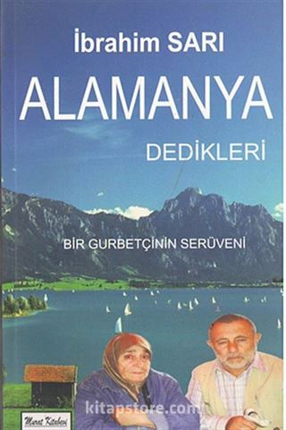 Alamanya Dedikleri - Bir Gurbetçinin Serüveni